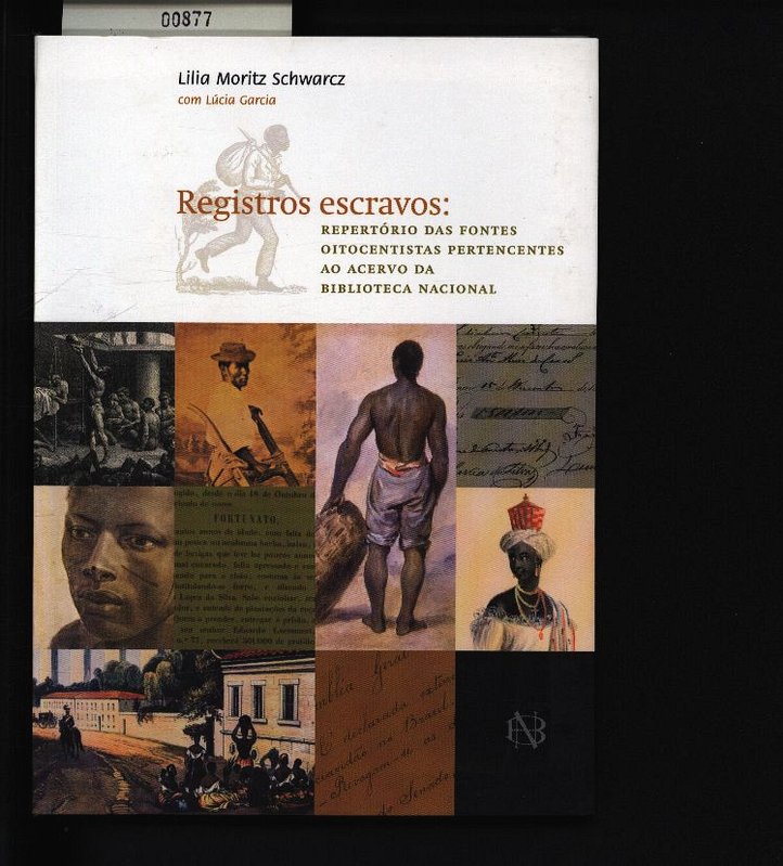 Registros escravos: repertório das fontes oitocentistas pertencentes ao acervo da Biblioteca Nacional. . - Schwarcz, Lilia