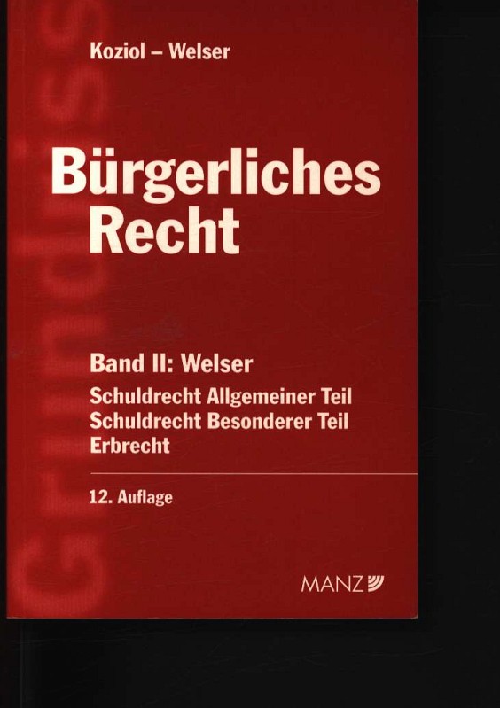 Schuldrecht Allgemeiner, II. Teil, Schuldrecht Besonderer Teil, Erbrecht  12., neubearb. Aufl. - Welser, Rudolf,
