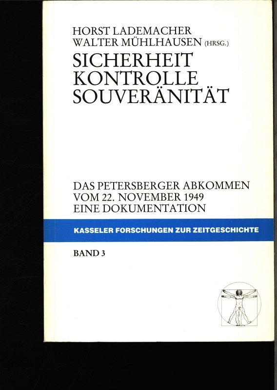 Sicherheit, Kontrolle, Souveränität. Das Petersberger Abkommen vom 22. November 1949 ; eine Dokumentation. - Lademacher, Horst