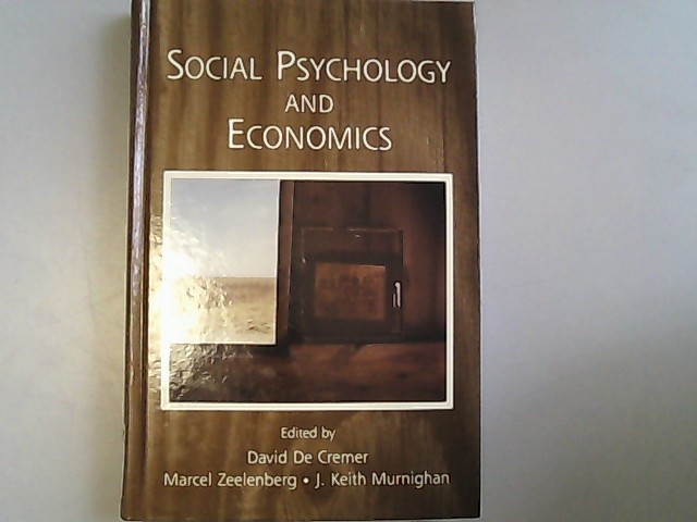 Social Psychology and Economics. - De, Cremer David, Marcel Zeelenberg and J. Keith Murnighan,