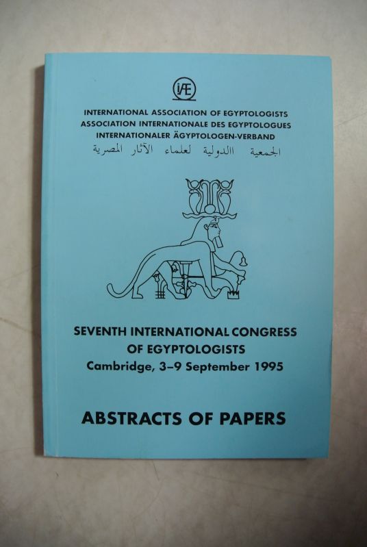 Seventh International Congress of Egyptologists. Cambridge, 3-9 September 1995. Abstracts of Papers. - Eyre, Christopher [ed.],