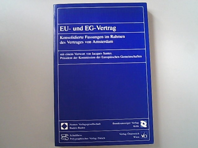 EU- und EG-Vertrag. Konsolidierte Fassungen im Rahmen des Vertrages von Amsterdam. - Santer, Jacques und Angela Bardenhewer,