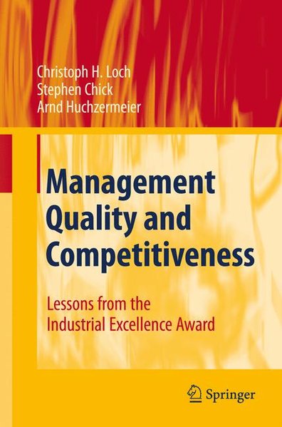 Management Quality and Competitiveness  2008 - Loch, Christoph H., Stephen Chick  und Arnd Huchzermeier,