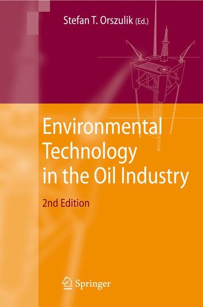 Environmental Technology in the Oil Industry  2nd ed. 2008 - Orszulik, Stefan,