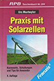 Praxis mit Solarzellen  5., neubearb. u. erw. Aufl. - Muntwyler, Urs,