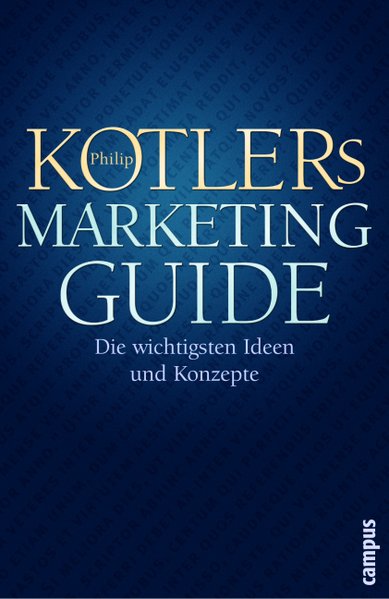Philip Kotlers Marketing-Guide: Die wichtigsten Ideen und Konzepte  1 - Kotler, Philip und Maria Bühler,