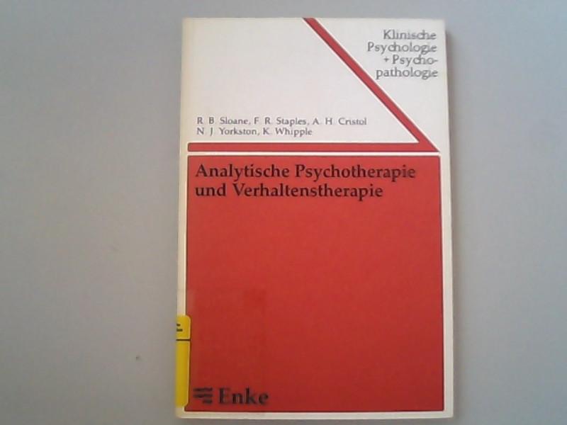 Analytische Psychotherapie und Verhaltenstherapie / R. B. Sloane ... [Aus d. Amerikan. übers.: Frank Tolkmitt] / Klinische Psychologie und Psychopathologie ; Bd. 16 - Sloane, Robert B.,