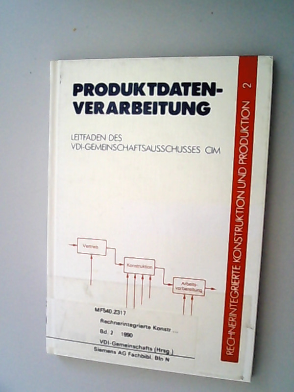 Rechnerintegrierte Konstruktion und Produktion Teil: Bd. 2., Produktdatenverarbeitung. - VDI-Gesellschaft [Hrsg.],