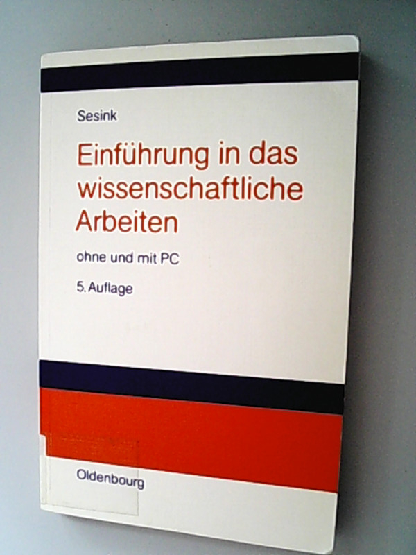 Einführung in das wissenschaftliche Arbeiten. Ohne und mit PC.  5. Aufl. - Sesink, Werner,