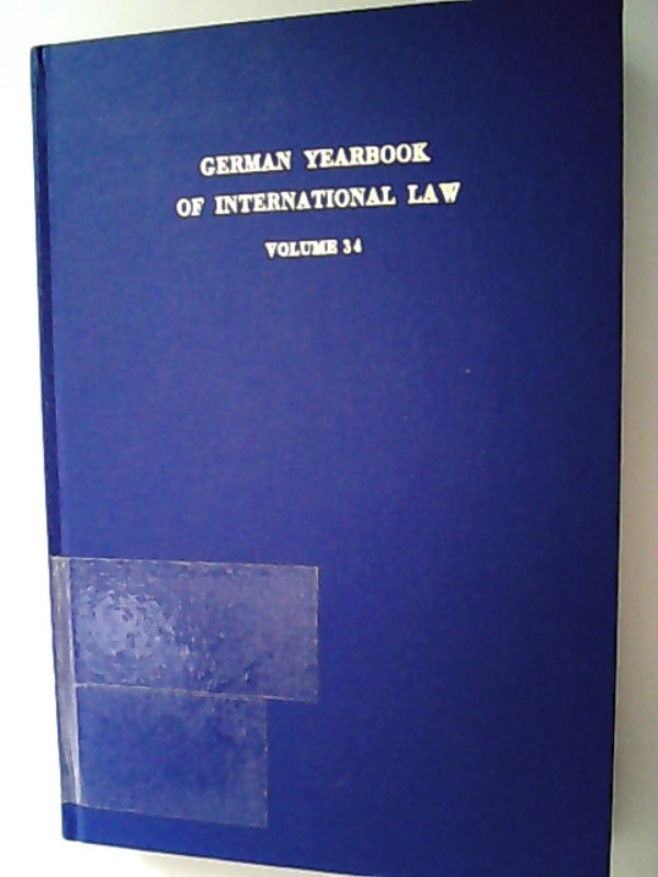 German Yearbook of International Law / Jahrbuch für Internationales Recht.: Vol. 34 (1991). - Delbrück, Jost, Rainer Hofmann  und Andreas Zimmermann,