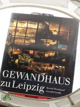 Gewandhaus zu Leipzig : 2 Variationen über e. Thema / Bernd Weinkauf, Gerald Große - Weinkauf, Bernd , Große, Gerald
