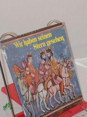 Wir haben seinen Stern gesehen : Bilder aus d. Goldenen Evangelienbuch von Echternach / Text Friedemann Fichtl - Fichtl, Friedemann