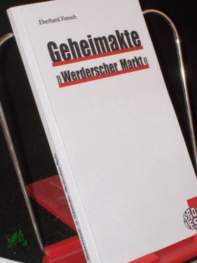 Geheimakte , Werderscher Markt, / Eberhard Fensch - Fensch, Eberhard