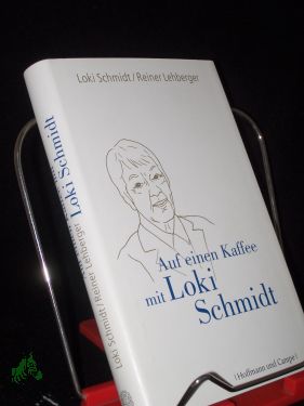 Auf einen Kaffee mit Loki Schmidt / Loki Schmidt/Reiner Lehberger - Schmidt, Loki (Verfasser), Lehberger, Reiner (Verfasser)