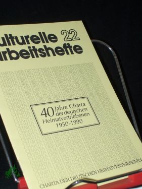 40 Jahre Charta der deutschen Heimatvertriebenen : 1950 - 1990 / [Verf.: Herbert Czaja. Hrsg.: Bund der Vertriebenen - Vereinigte Landsmannschaften und Landesverbände] - Czaja, Herbert (Verfasser)