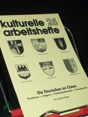 Kulturelle Arbeitshefte 25. Die Deutschen im Osten: Rumänien - Ungarn - Tschechslowakei - Sowjetunion.