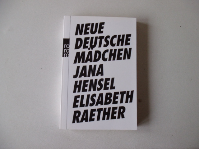 Neue Deutsche Mädchen - Hensel, Jana und Elisabeth Raether