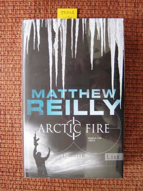 Arctic fire. Thriller. - Reilly, Matthew.