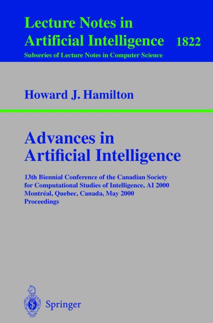 Advances in Artificial Intelligence: 13th Biennial Conference of the Canadian Society for Computational Studies of Intelligence, AI 2000 Montreal, ... / Lecture Notes in Artificial Intelligence) - J. Hamilton, Howard