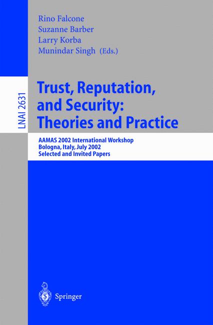 Trust, Reputation, and Security: Theories and Practice: AAMAS 2002 International Workshop, Bologna, Italy, July 15, 2002. Selected and Invited Papers ... / Lecture Notes in Artificial Intelligence) - Singh, Munindar, Suzanne Barber and Larry Korba