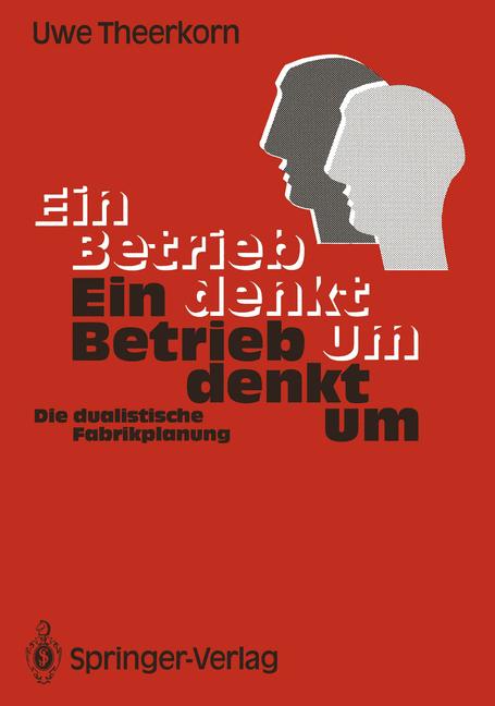 Ein Betrieb denkt um: Die dualistische Fabrikplanung (German Edition) - Theerkorn, Uwe