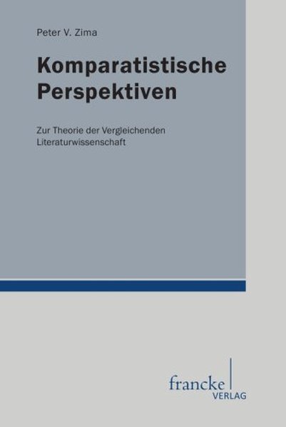 Komparatistische Perspektiven: Zur Theorie der vergleichenden Literaturwissenschaft - V. Zima, Peter