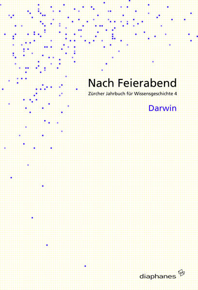 Nach Feierabend 2008: Zürcher Jahrbuch für Wissensgeschichte 4. Darwin - David, Gugerli