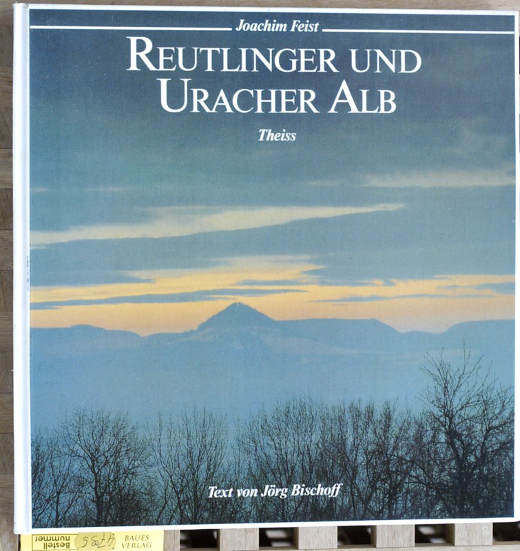 Reutlinger und Uracher Alb - Feist, Joachim und Jörg Bischoff.