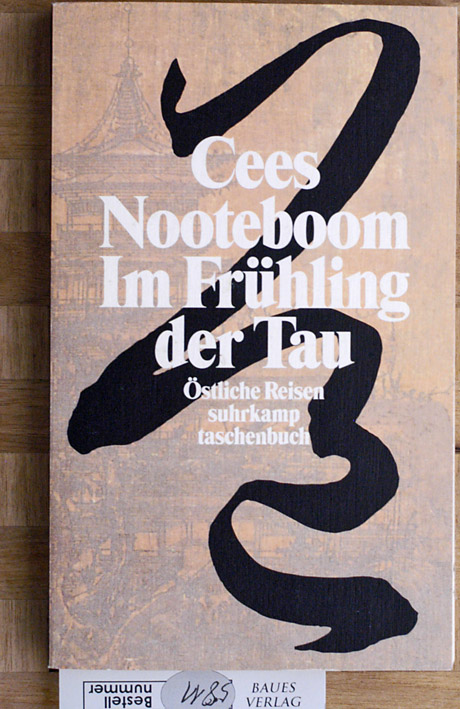 Cees Nooteboom Im Frühling der Tau. östliche Reisen. Aus dem Niederländ. von Helga van Beuningen 1. Aufl. - Nooteboom, Cees.