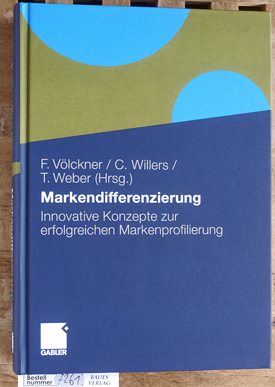 Markendifferenzierung : Innovative Konzepte zur erfolgreichen Markenprofilierung.  1. Aufl. - Völckner, Franziska, Christoph Willers und Torsten [Hrsg.] Weber.