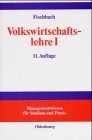 Volkswirtschaftslehre; Teil: 1., Einführung und Grundlagen. von Rainer Fischbach 11., unwesentlich veränd. Aufl. - Fischbach, Rainer (Mitwirkender)