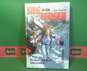 Majcen, Rolf:  Sieg in den Bergen - Abenteuer, Wettkampf, Skibergsteigen. 
