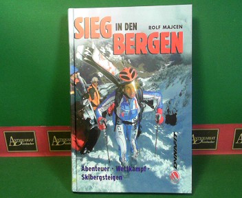 Majcen, Rolf:  Sieg in den Bergen - Abenteuer, Wettkampf, Skibergsteigen. 