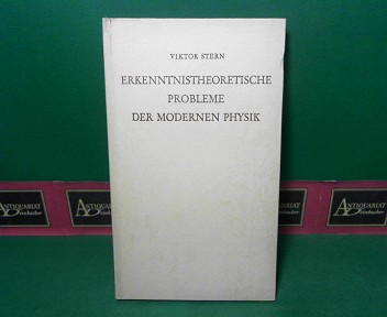 Stern, Viktor:  Erkenntnistheoretische Probleme der modernen Physik. 
