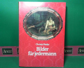 Pieske, Christa:  Bilder fr jedermann - Wandbilddrucke 1840-1940. (= Schriften des Museums fr Deutsche Volkskunde, Band 15). 