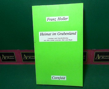 Holler, Franz:  Heimat im Grabenland - Launiges und Geschichtliches aus dem Lande zwischen Mur und Raab. 