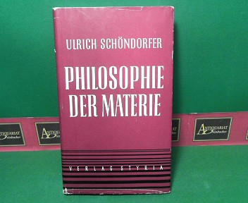 Schöndorfer, Ulrich:  Philosophie der Materie. (= Philosophie in Einzeldarstellungen). 