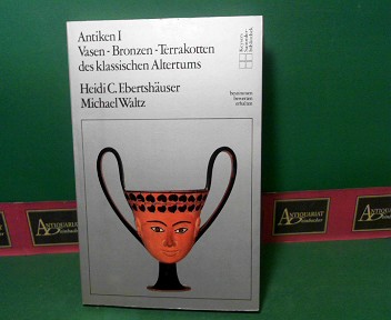 Ebertshuser, Heidi C. und Michael Waltz:  Antiken I: Vasen, Bronzen, Terrakotten des Klassischen Altertums. (= Keysers Sammlerbibliothek). 
