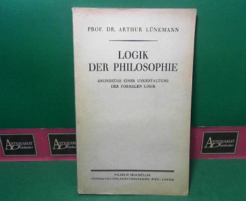 Lnemann, Arthur:  Logik der Philosophie - Grundzge einer Umgestaltung der formalen Logik. 