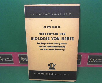 Wenzl, Aloys:  Metaphsik der Biologie von heute - Die Frage des Lebensprinzips und der Lebensentwicklung und die neuere Forschung. (= Wissenschaft und Zeitgeist, Band 9). 