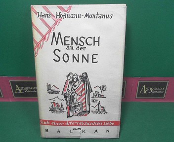 Hofmann-Montanus, Hans:  Mensch an der Sonne - Buch einer sterreichischen Liebe zum Balkan. 
