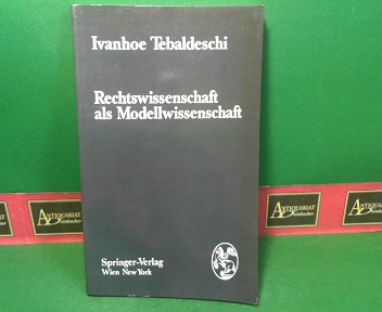 Tebaldeschi, Ivanhoe:  Rechtswissenschaft als Modellwissenschaft. 