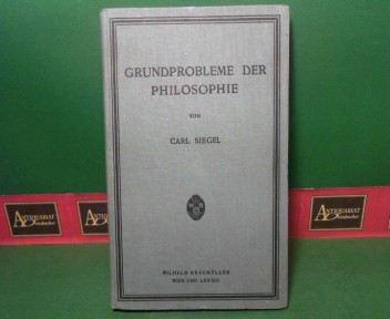 Siegel, Carl:  Grundprobleme der Philosophie - Organisch entwickelt. 