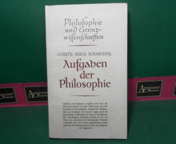 Coreth, Emmerich, Otto Muck und J. Schasching:  Aufgaben der Philosophie - Drei Versuche. (= Philosophie und Grenzwissenschaften. Band IX/2). 