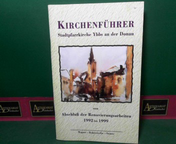 Kirchenführer - Stadtpfarrkirche Ybbs an der Donau zu Abschluß der Renovierungsarbeiten 1992-1999.