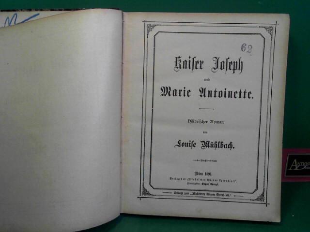 Mhlbach, Louise (d. i. Clara Mundt):  Kaiser Joseph und Marie Antoinette - Historischer Roman. (= als Fortsetzungsroman-Beilage des Illustrierten Wiener Extrablattes). 