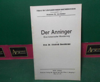 Rosenkranz, Friedrich:  Der Anninger - Eine botanische Wanderung fr die Mittel- und Oberstufe. (= Fhrer fr Lehrwanderungen und Schlerreisen). 