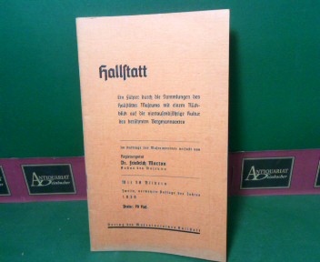 Morton, Friedrich:  Hallstatt - Ein Fhrer durch die Sammlungen des Hallsttter Museums mit einem Rckblick auf die viertausendjhrige Kultur des berhmten Bergmannsortes. 
