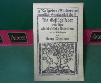 Wieninger, Georg:  Die Geflgelfeder und ihre wirtschaftliche Bedeutung. (= Ratgeber-Bcherei, Nr.51). 