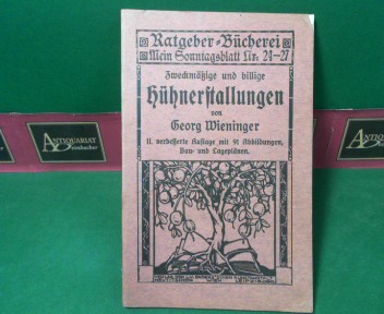 Wieninger, Georg:  Zweckmäßige und billige Hühnerstallungen. (= Ratgeber-Bücherei, Nr.24-27). 